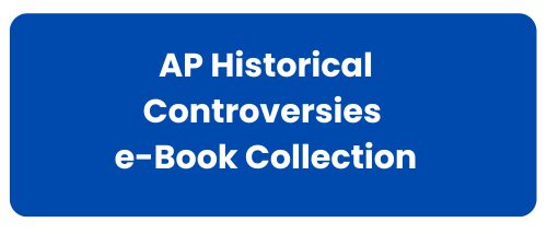 AP Historical Controversies e-Book Collection