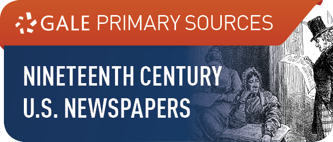 Nineteenth Century U.S. Newspapers (Primary Sources)